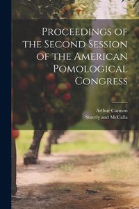 Produktbild: Proceedings of the Second Session of the American Pomological Congress