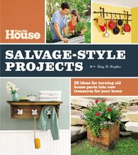 Produktbild: Hughes, A: This Old House Salvage-Style Projects