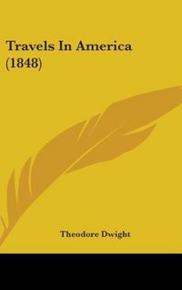 Produktbild: Dwight, T: Travels In America (1848)
