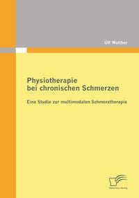 Produktbild: Physiotherapie bei chronischen Schmerzen: Eine Studie zur multimodalen Schmerztherapie