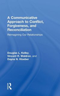 Produktbild: A Communicative Approach to Conflict, Forgiveness, and Reconciliation