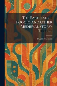 Produktbild: The Facetiae of Poggio and Other Medieval Story-Tellers