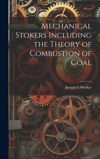 Produktbild: Mechanical Stokers Including the Theory of Combustion of Coal