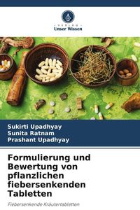 Produktbild: Formulierung und Bewertung von pflanzlichen fiebersenkenden Tabletten