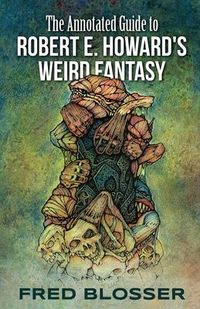 Produktbild: The Annotated Guide to Robert E. Howard's Weird Fantasy