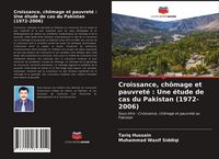 Produktbild: Croissance, ch&ocirc;mage et pauvret&eacute; : Une &eacute;tude de cas du Pakistan (1972-2006)