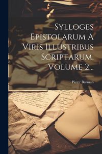 Produktbild: Sylloges Epistolarum A Viris Illustribus Scriptarum, Volume 2...