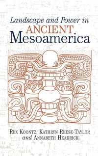 Produktbild: Landscape And Power In Ancient Mesoamerica