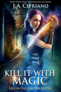 Produktbild: Kill It With Magic (The Lillim Callina Chronicles, #1)
