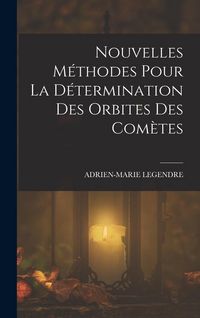 Produktbild: Nouvelles M&eacute;thodes Pour La D&eacute;termination Des Orbites Des Com&egrave;tes