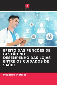 Produktbild: EFEITO DAS FUN&Ccedil;&Otilde;ES DE GEST&Atilde;O NO DESEMPENHO DAS LOJAS ENTRE OS CUIDADOS DE SA&Uacute;DE