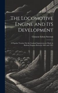 Produktbild: The Locomotive Engine and Its Development