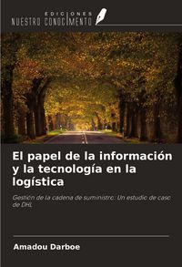 Produktbild: El papel de la informaci&oacute;n y la tecnolog&iacute;a en la log&iacute;stica