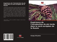 Produktbild: Exp&eacute;rience de l'introduction du pin tordu dans le nord europ&eacute;en de la Russie
