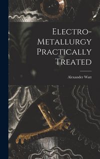 Produktbild: Electro-Metallurgy Practically Treated