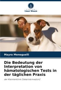 Produktbild: Die Bedeutung der Interpretation von h&auml;matologischen Tests in der t&auml;glichen Praxis