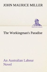 Produktbild: The Workingman's Paradise An Australian Labour Novel