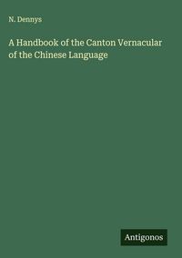 Produktbild: A Handbook of the Canton Vernacular of the Chinese Language