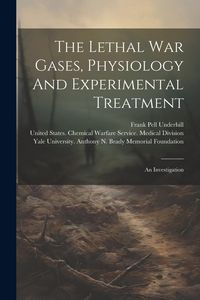 Produktbild: The Lethal War Gases, Physiology And Experimental Treatment: An Investigation
