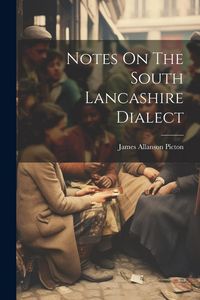 Produktbild: Notes On The South Lancashire Dialect