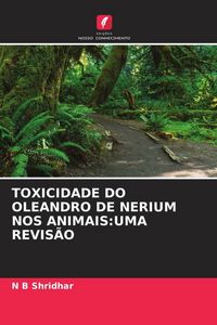 Produktbild: Toxicidade Do Oleandro De Nerium Nos Animais:Uma Revis&atilde;o