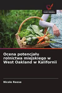 Produktbild: Ocena potencja&iquest;u rolnictwa miejskiego w West Oakland w Kalifornii