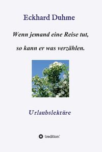 Produktbild: Wenn jemand eine Reise tut, so kann er was verz&auml;hlen.