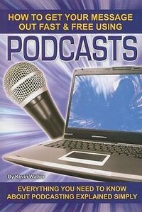 Produktbild: How to Get Your Message Out Fast & Free Using Podcasts