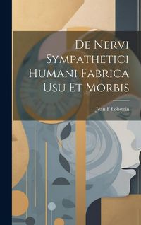 Produktbild: De Nervi Sympathetici Humani Fabrica usu et Morbis