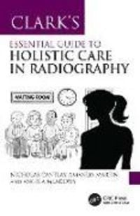 Produktbild: Clark's Essential Guide to Holistic Care in Radiography