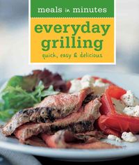 Produktbild: Meals in Minutes: Everyday Grilling: Quick, Easy & Delicious