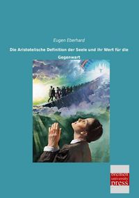 Produktbild: Die Aristotelische Definition der Seele und ihr Wert f&uuml;r die Gegenwart