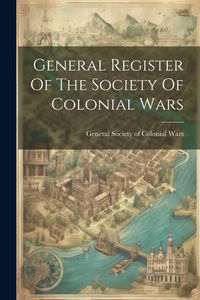 Produktbild: General Register Of The Society Of Colonial Wars