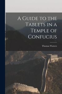 Produktbild: A Guide to the Tablets in a Temple of Confucius