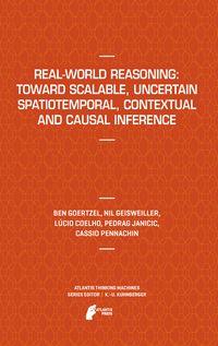Produktbild: Real-World Reasoning: Toward Scalable, Uncertain Spatiotemporal, Contextual and Causal Inference