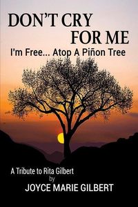 Produktbild: Don't Cry For Me: I'm Free...Atop a Pinon Tree