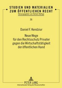Produktbild: Neue Wege fuer den Rechtsschutz Privater gegen die Wirtschaftstaetigkeit der oeffentlichen Hand