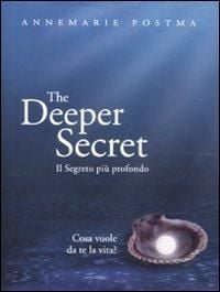 Produktbild: The deeper secret. Il segreto pi&ugrave; prodondo. Cosa vuole da te la vita?