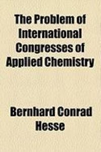 Produktbild: The Problem of International Congresses of Applied Chemistry