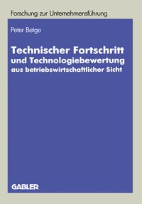 Produktbild: Technischer Fortschritt und Technologiebewertung aus betriebswirtschaftlicher Sicht