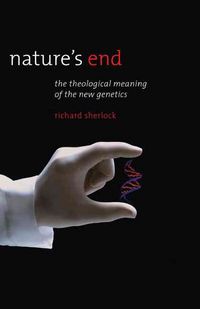 Produktbild: Nature's End: The Theological Meaning of the New Genetics