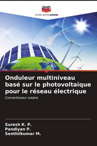 Produktbild: Onduleur multiniveau bas&eacute; sur le photovolta&iuml;que pour le r&eacute;seau &eacute;lectrique
