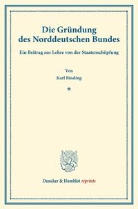 Produktbild: Die Gr&uuml;ndung des Norddeutschen Bundes.