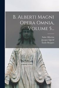 Produktbild: B. Alberti Magni Opera Omnia, Volume 5...