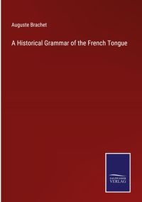 Produktbild: A Historical Grammar of the French Tongue