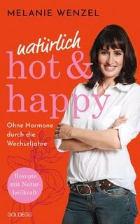 Produktbild: Nat&uuml;rlich, hot & happy - ohne Hormone durch die Wechseljahre