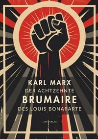 Produktbild: Karl Marx: Der achtzehnte Brumaire des Louis Bonaparte. Vollst&auml;ndige Neuausgabe