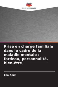 Produktbild: Prise en charge familiale dans le cadre de la maladie mentale : fardeau, personnalit&eacute;, bien-&ecirc;tre