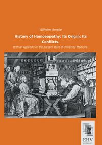Produktbild: History of Homoeopathy: Its Origin; Its Conflicts.