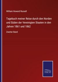 Produktbild: Tagebuch meiner Reise durch den Norden und S&uuml;den der Vereinigten Staaten in den Jahren 1861 und 1862